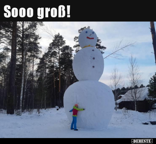Sooo groß!..