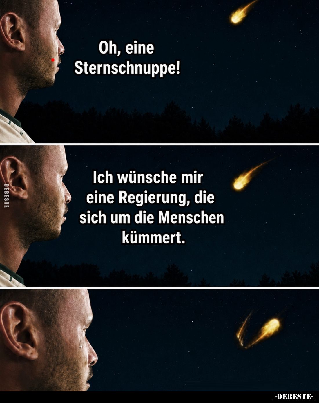 Oh, eine Sternschnuppe!
Ich wünsche mir eine Regierung, die sich um die Menschen kümmert.
