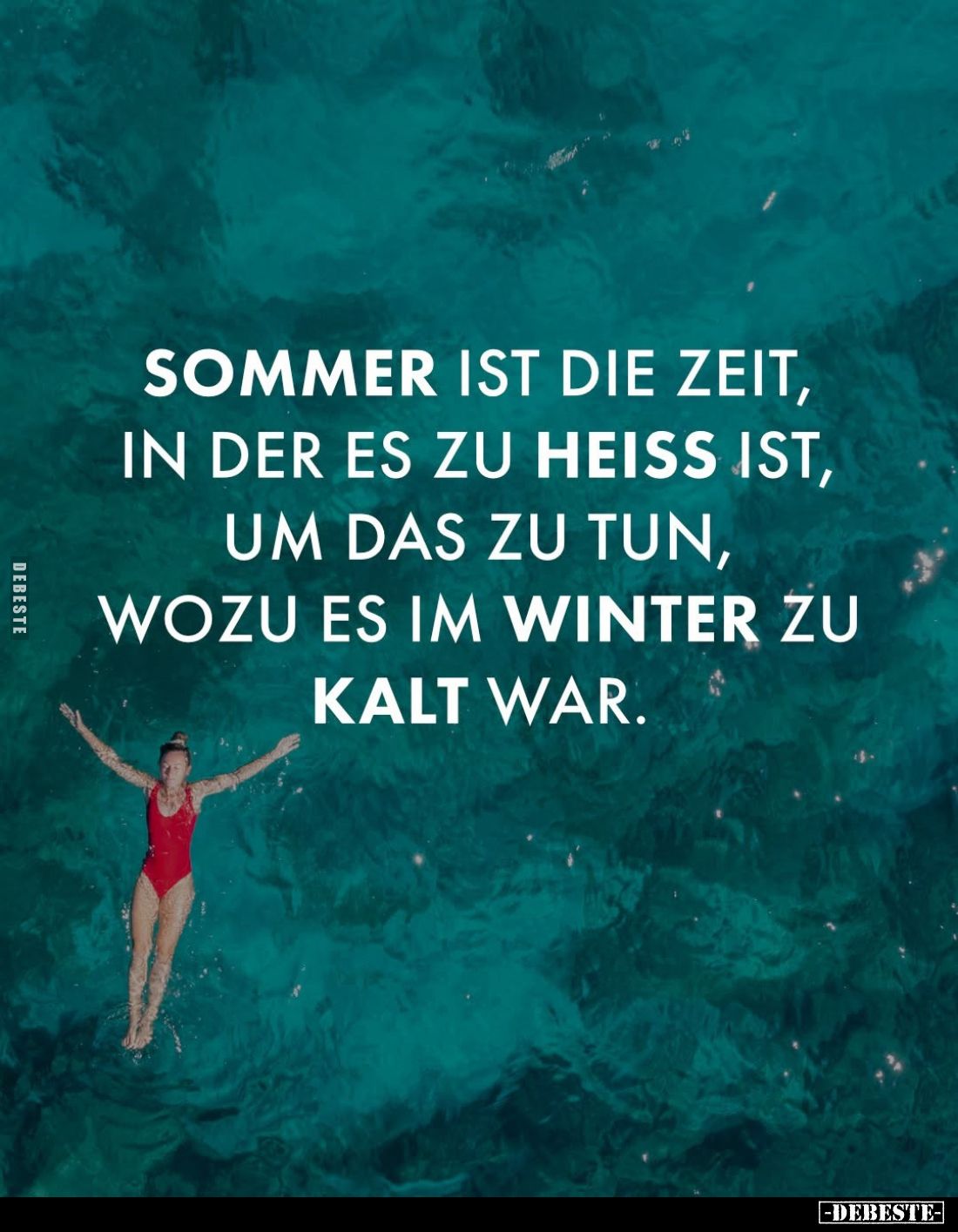 Sommer ist die Zeit, in der es zu heiß ist, um das zu tun, wozu es im Winter zu kalt war.