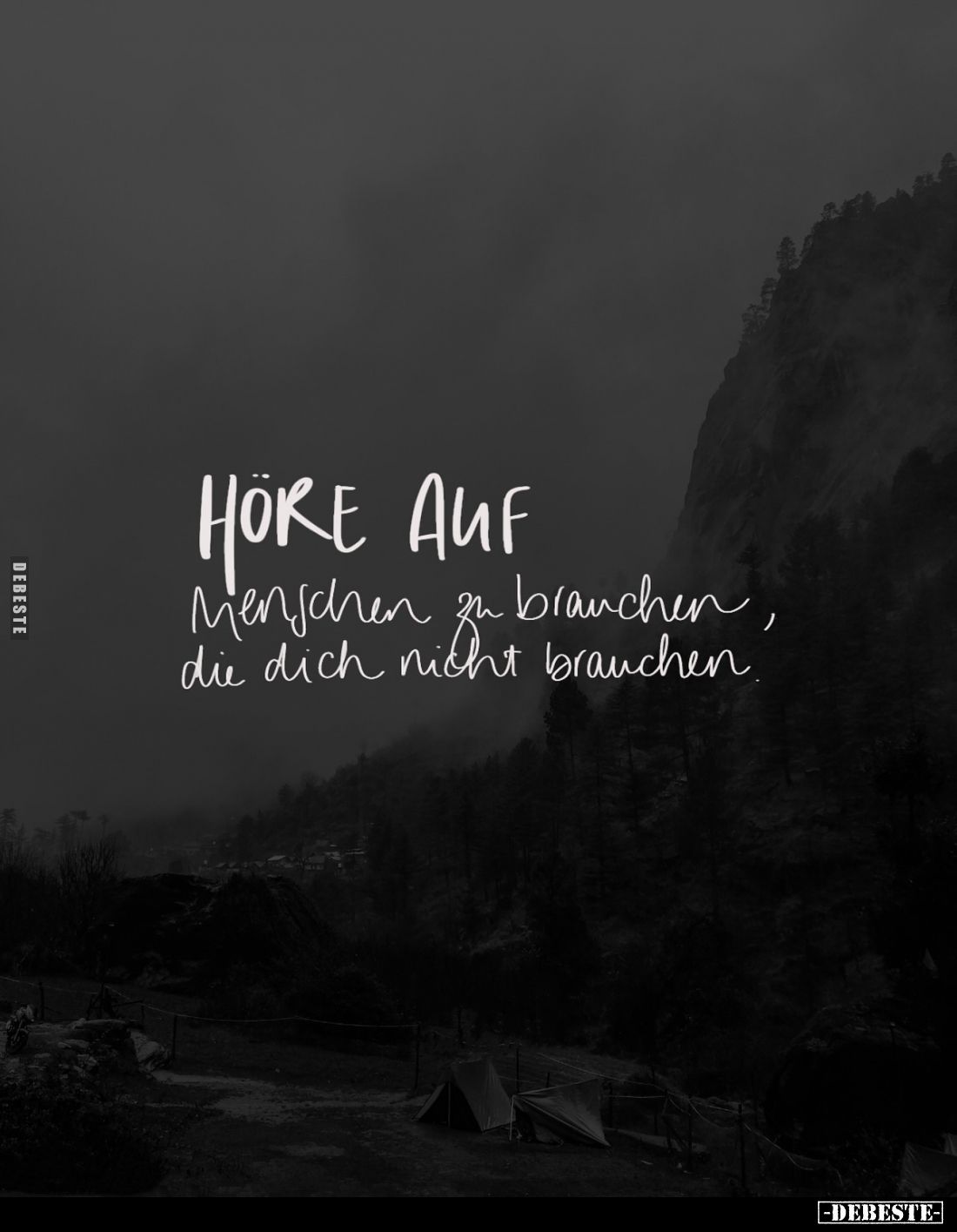 Höre auf Menschen zu brauchen die dich nicht brauchen.