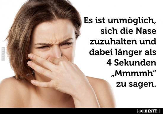 Es ist unmöglich, sich die Nase zuzuhalten und dabei länger.. - Lustige Bilder | DEBESTE.de