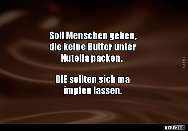 Soll Menschen geben, die keine Butter unter Nutella.. - Lustige Bilder | DEBESTE.de