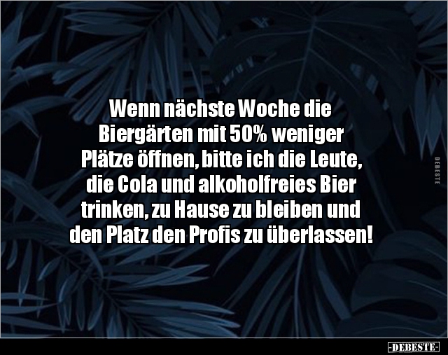 Wenn nächste Woche die Biergärten mit 50% weniger.. - Lustige Bilder | DEBESTE.de