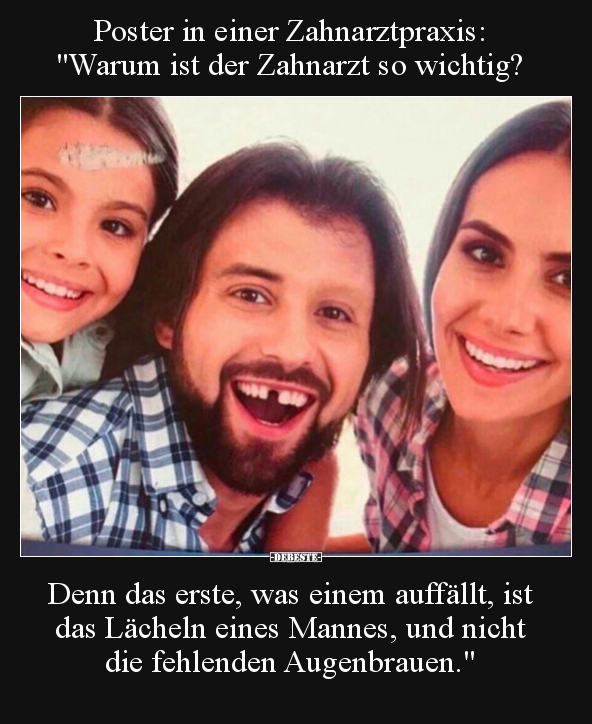 Poster in einer Zahnarztpraxis: "Warum ist der Zahnarzt so.." - Lustige Bilder | DEBESTE.de
