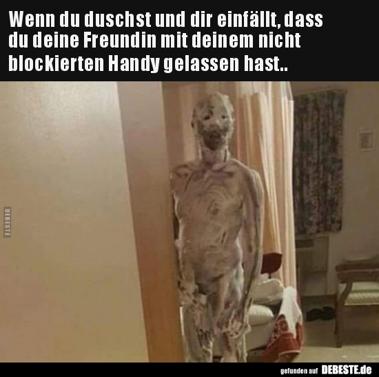 Wenn du duschst und dir einfällt, dass du deine Freundin..