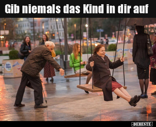 Gib niemals das Kind in dir auf