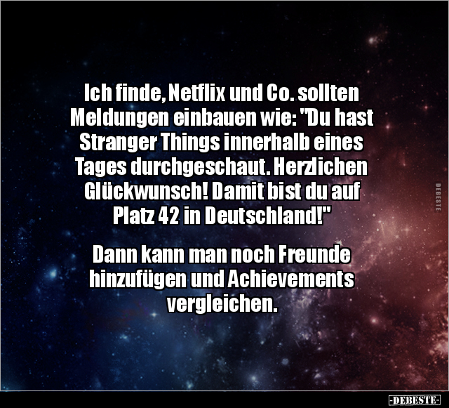 Ich finde, Netflix und Co. sollten Meldungen einbauen wie.. - Lustige Bilder | DEBESTE.de