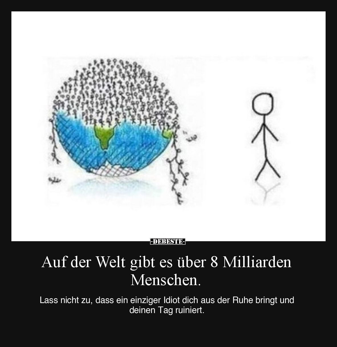 Auf der Welt gibt es über 8 Milliarden Menschen. Lass.. - Lustige Bilder | DEBESTE.de