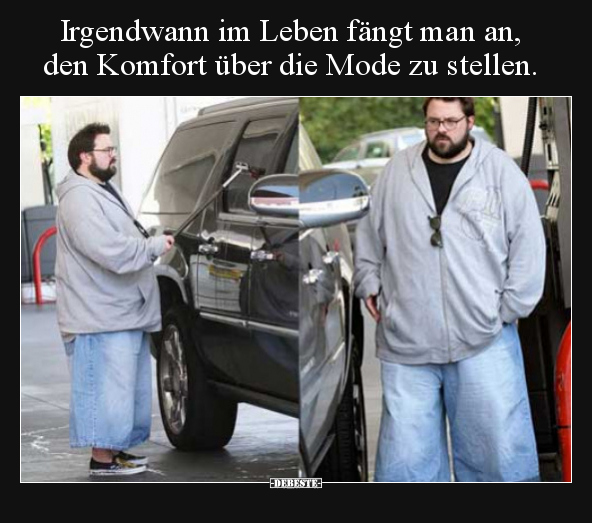 Irgendwann im Leben fängt man an, den Komfort über die Mode..