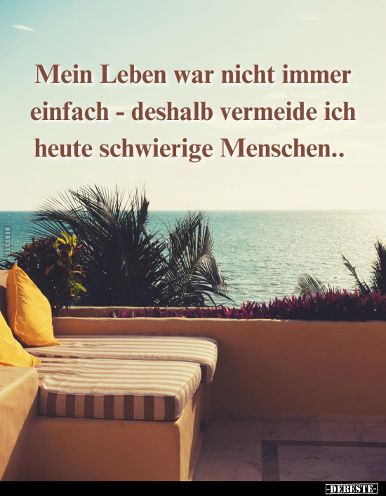 Mein Leben war nicht immer einfach - deshalb vermeide ich.. - Lustige Bilder | DEBESTE.de