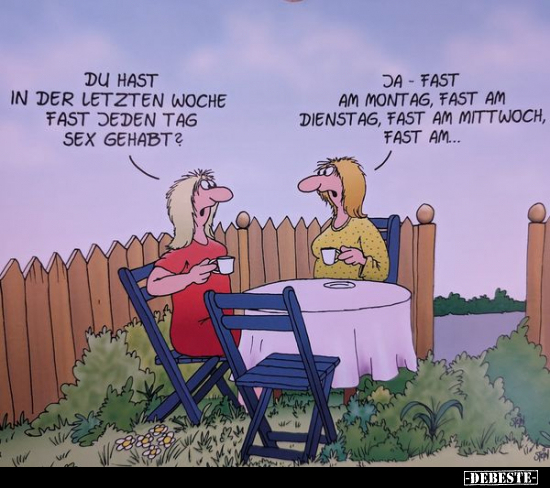 Du hast in der letzten Woche fast jeden Tag S*ex.. - Lustige Bilder | DEBESTE.de