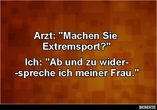 Arzt: 'Machen Sie Extremsport?' - Lustige Bilder | DEBESTE.de