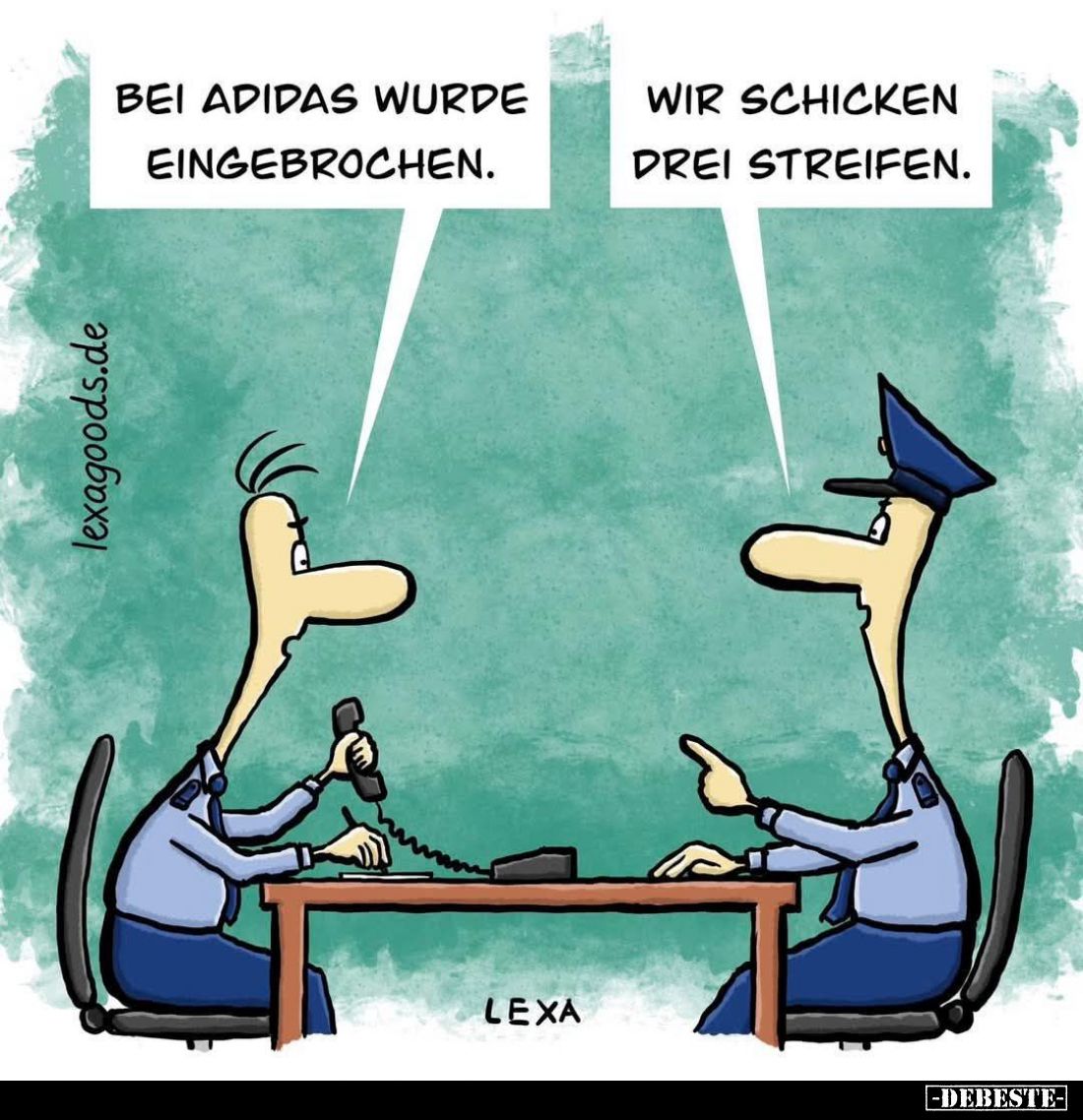 Bei Adidas wurde eingebrochen. -
Wir schicken drei Streifen.