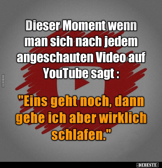 Dieser Moment wenn man sich nach jedem angeschauten Video.. - Lustige Bilder | DEBESTE.de