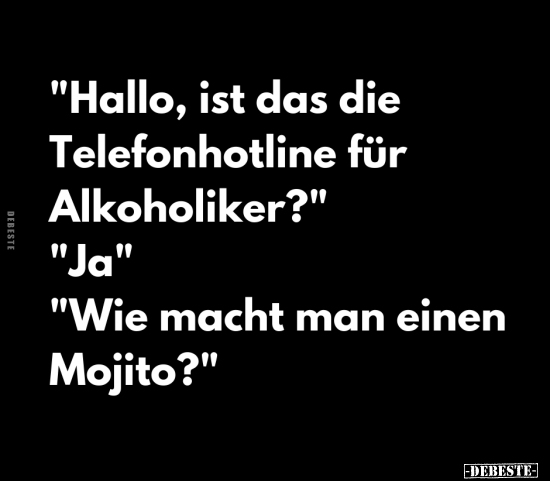 "Hallo, ist das die Telefonhotline für Alkoholiker?"... - Lustige Bilder | DEBESTE.de