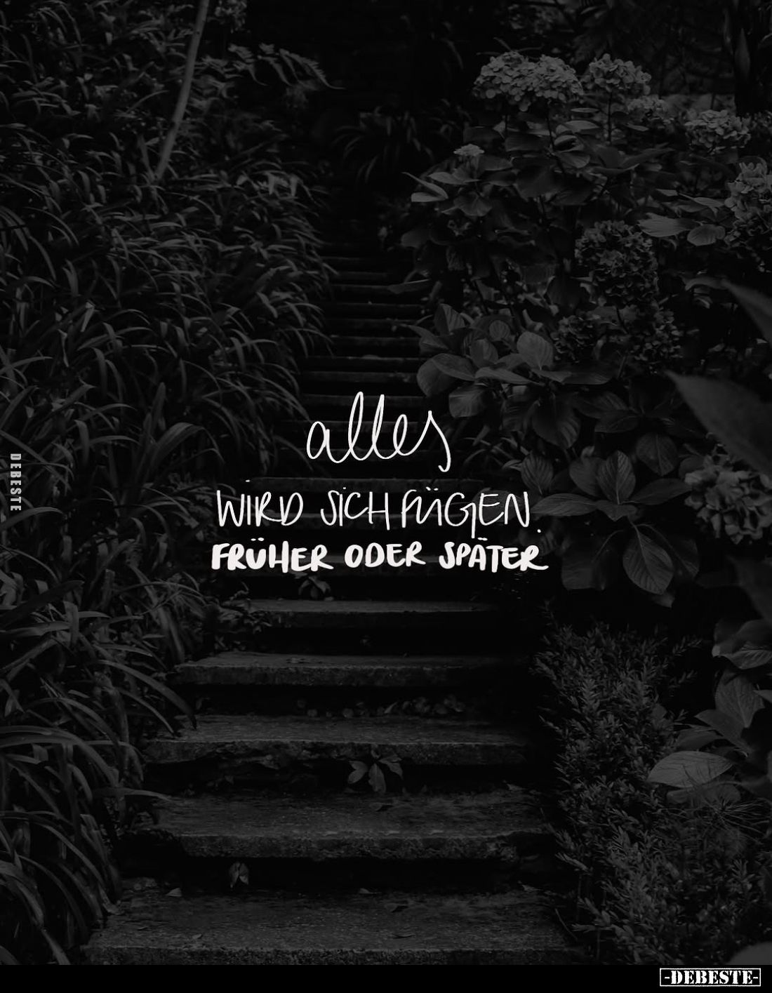 Alles
wird sich fügen früher oder später.