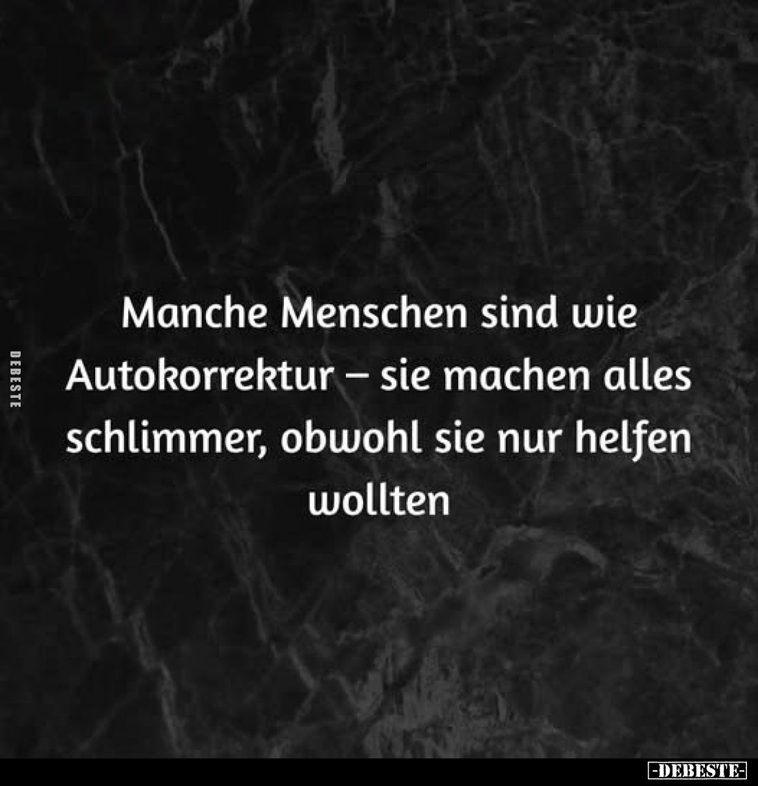 Manche Menschen sind wie Autokorrektur - sie machen alles schlimmer, obwohl sie nur helfen wollten