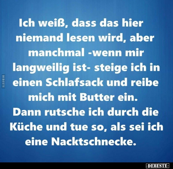 Ich weiß, dass das hier niemand lesen wird, aber..
