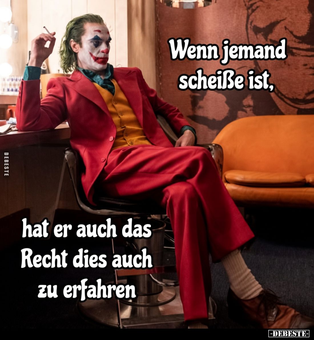 Wenn jemand scheiße ist,

hat er auch das Recht dies auch zu erfahren.