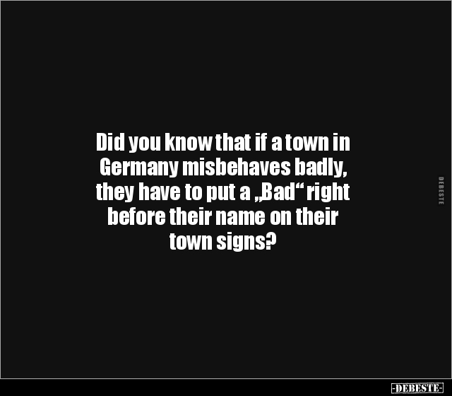 Did you know that if a town in Germany misbehaves badly.. - Lustige Bilder | DEBESTE.de