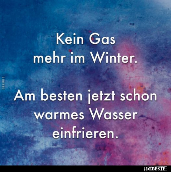 Kein Gas mehr im Winter. Am besten jetzt schon warmes.. - Lustige Bilder | DEBESTE.de