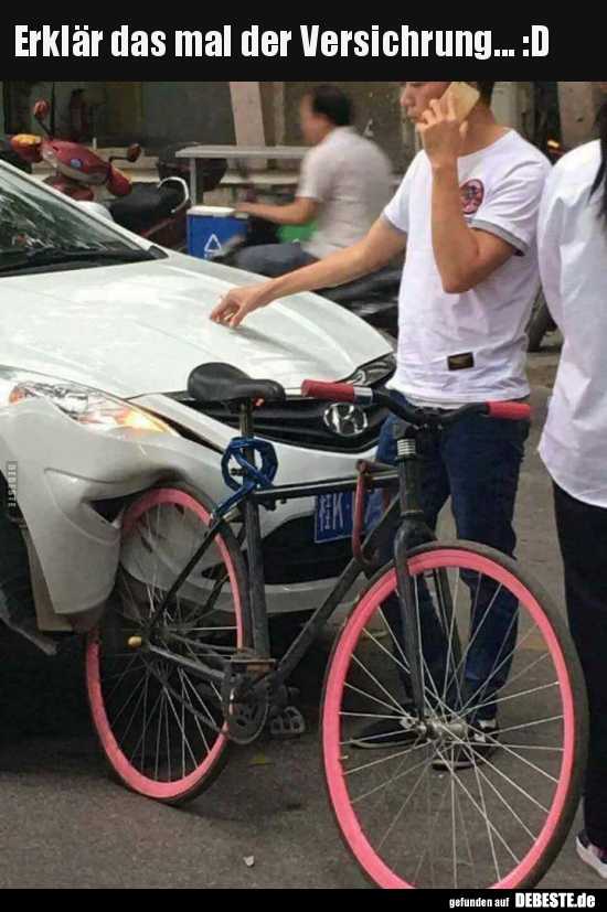 Erklär das mal der Versichrung... :D