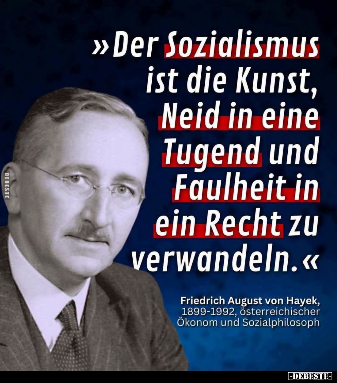"Der Sozialismus ist die Kunst, Neid in eine Tugend und Faulheit in ein Recht zu verwandeln."