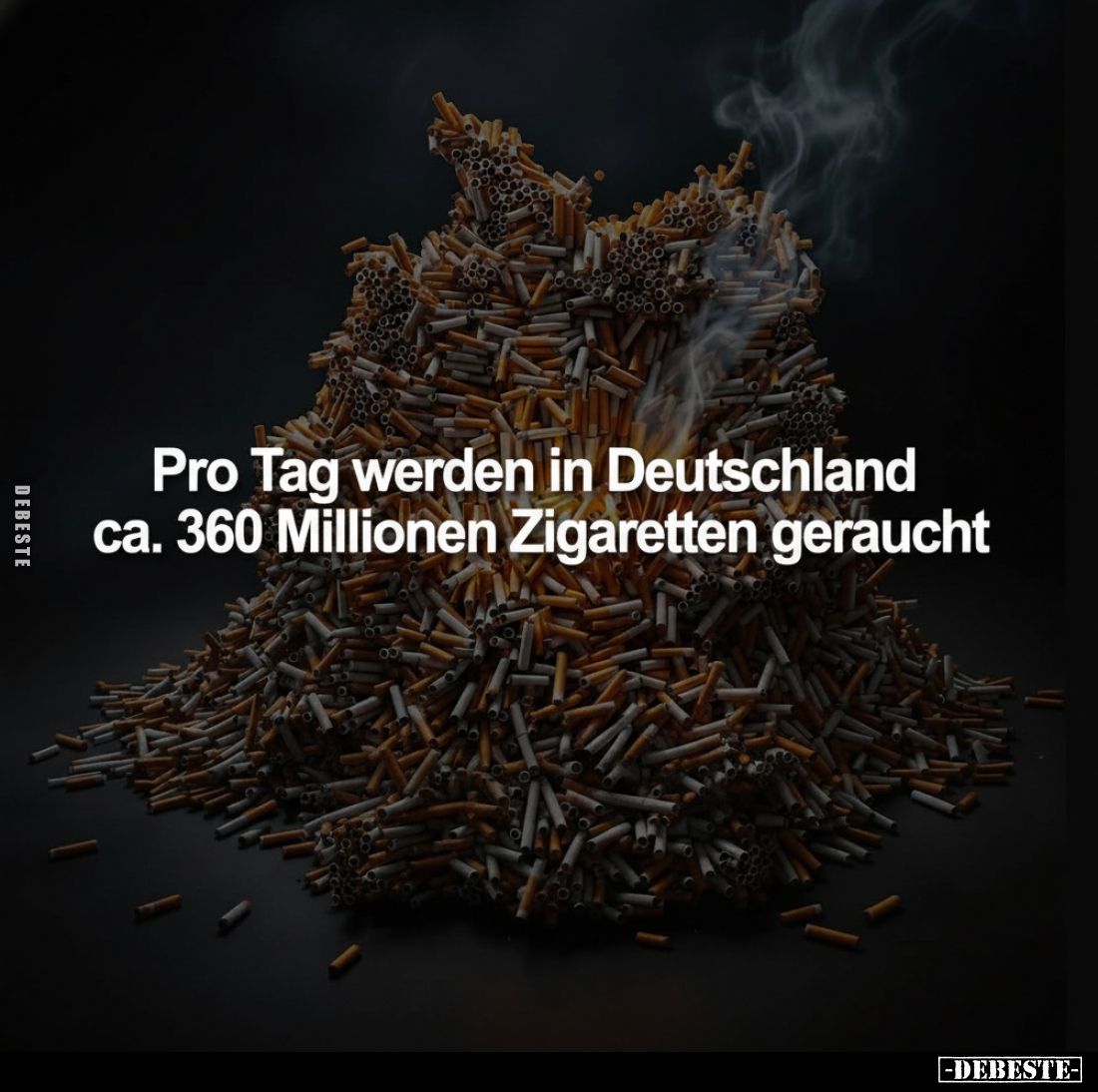 Pro Tag werden in Deutschland ca. 360 Millionen Zigaretten geraucht