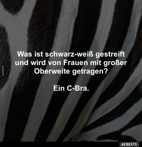 Was ist schwarz-weiß gestreift und wird von Frauen mit.. - Lustige Bilder | DEBESTE.de