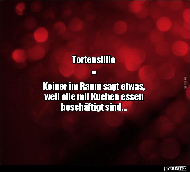 Tortenstille = Keiner im Raum sagt etwas.. - Lustige Bilder | DEBESTE.de