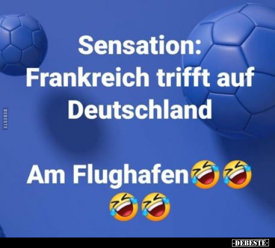 Sensation: Frankreich trifft auf Deutschland.. - Lustige Bilder | DEBESTE.de