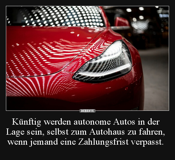 Künftig werden autonome Autos in der Lage sein, selbst zum.. - Lustige Bilder | DEBESTE.de