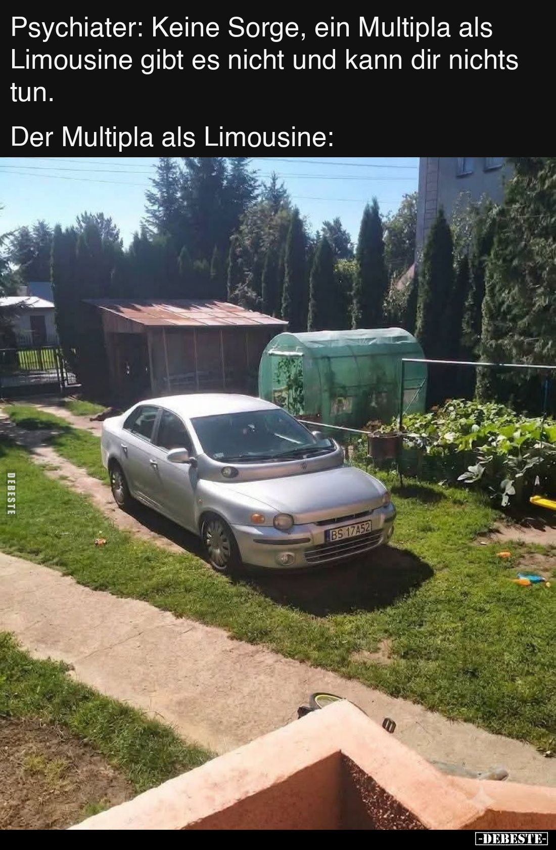 Psychiater: Keine Sorge, ein Multipla als Limousine gibt es nicht und kann dir nichts tun.



Der Multipla als Limousine: