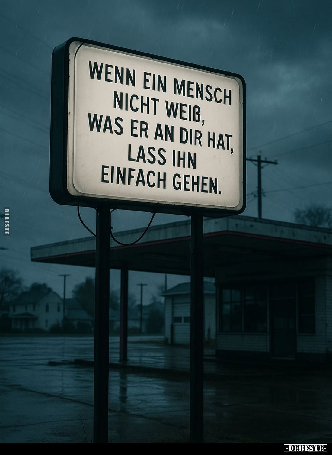 Wenn ein Mensch nicht weiß, was er an dir hat, lass ihn einfach gehen.