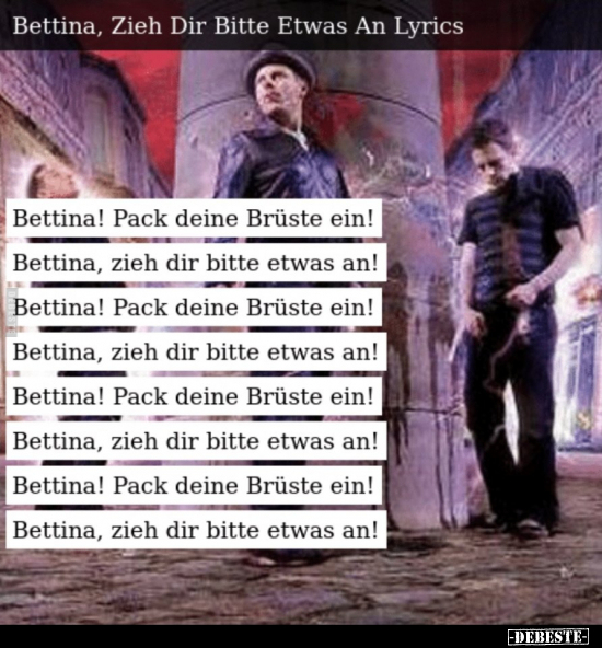 Bettina, Zieh Dir Bitte Etwas An Lyrics.. - Lustige Bilder | DEBESTE.de
