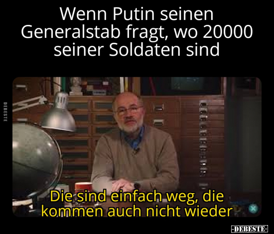 Wenn Putin seinen Generalstab fragt, wo 20000 seiner.. - Lustige Bilder | DEBESTE.de