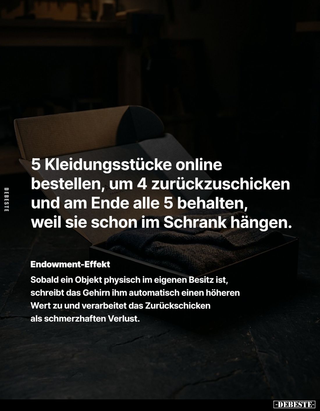 5 Kleidungsstücke online bestellen, um 4 zurückzuschicken und am Ende alle 5 behalten, weil sie schon im Schrank hängen.
Sob...