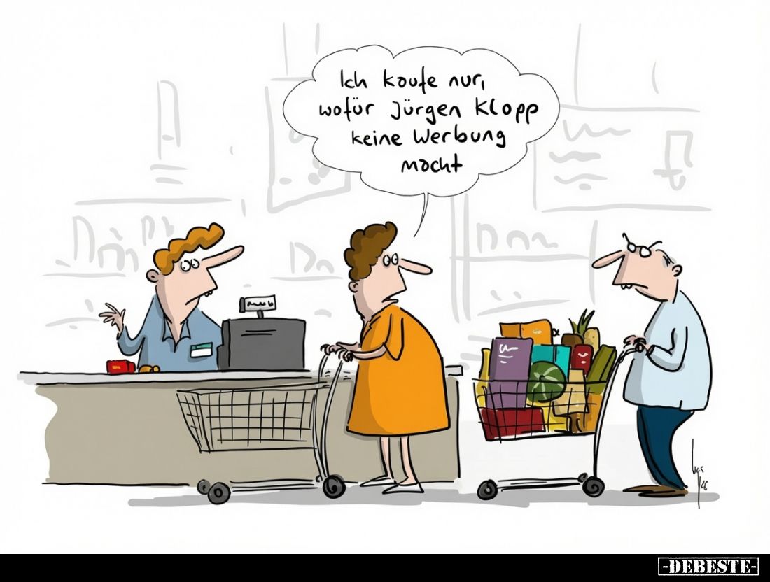 Ich kaufe nur wofür Jürgen Klopp keine Werbung macht.