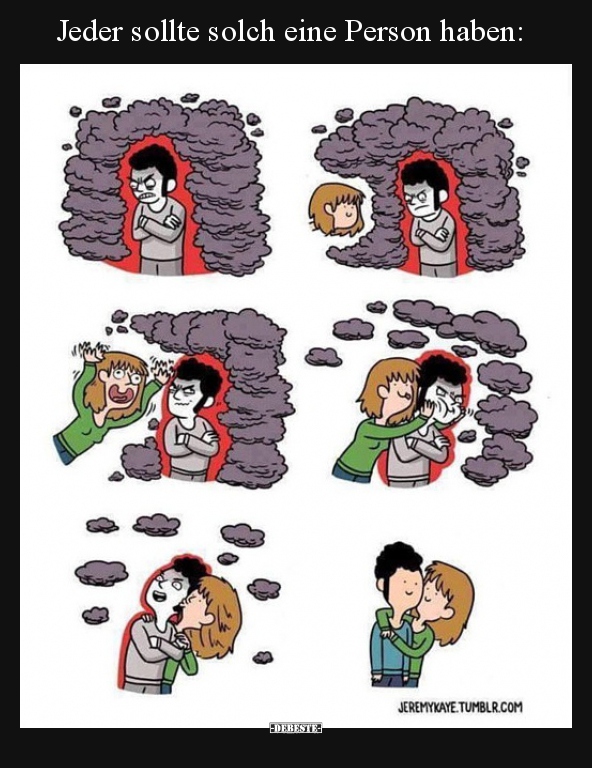 Jeder sollte solch eine Person haben..