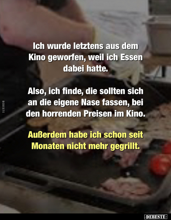 Ich wurde letztens aus dem Kino geworfen, weil ich Essen.. - Lustige Bilder | DEBESTE.de