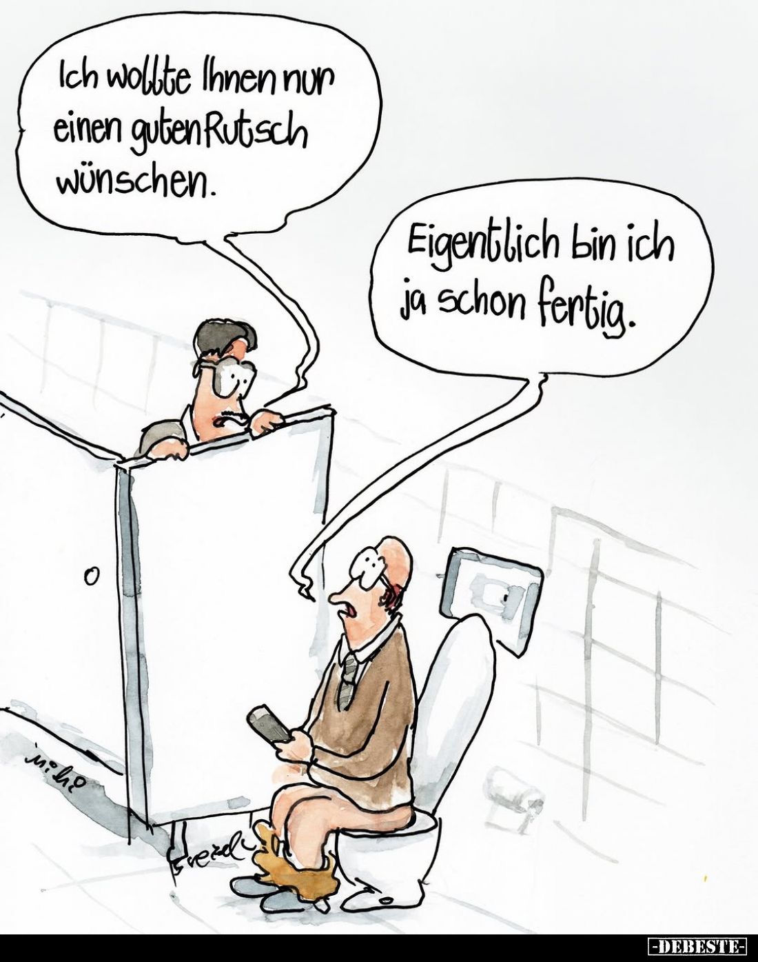 Ich wollte Ihnen nur einen guten Rutsch wünschen.
Eigentlich bin ich ja schon fertig.