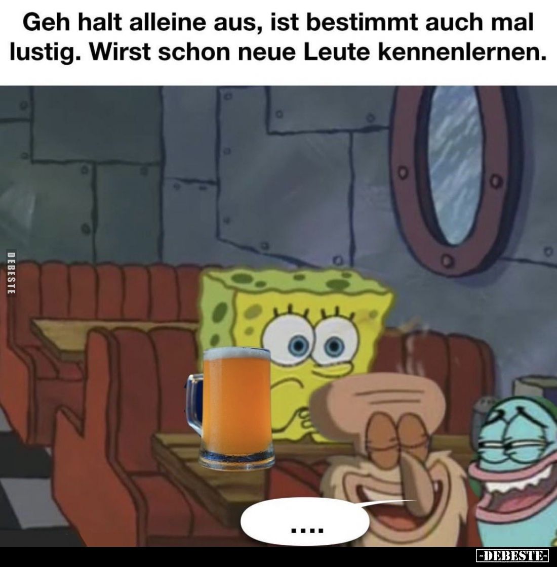 Geh halt alleine aus, ist bestimmt auch mal lustig. Wirst schon neue Leute kennenlernen.