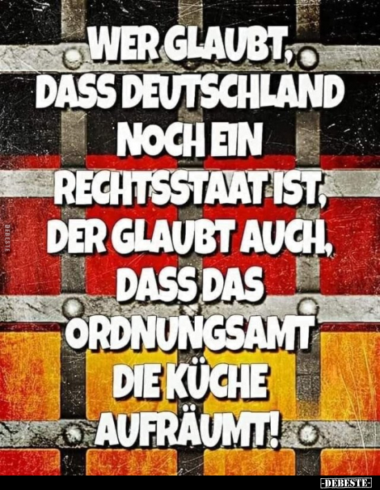Wer glaubt, dass Deutschland doch ein Rechtsstaat ist.. - Lustige Bilder | DEBESTE.de