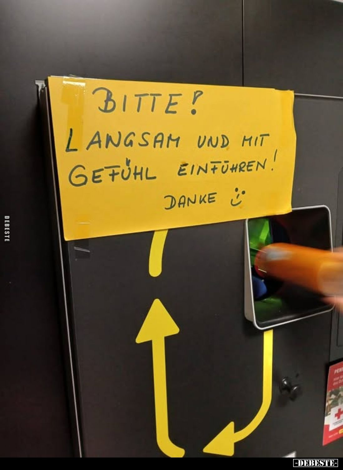 Bitte!
Langsam und mit Gefühl einführen.
Danke.