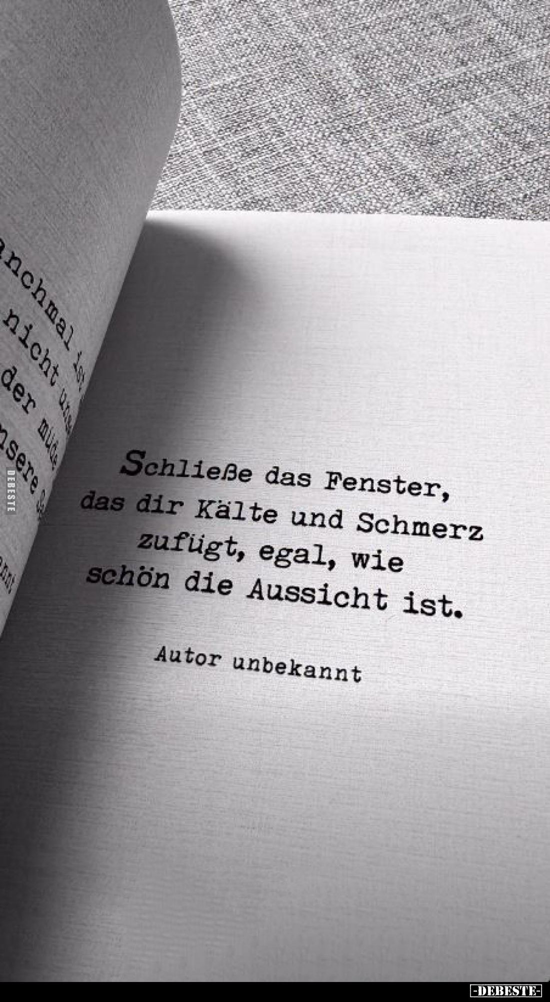 Schließe das Fenster, das dir Kälte und Schmerz zufügt, egal, wie schön die Aussicht ist.