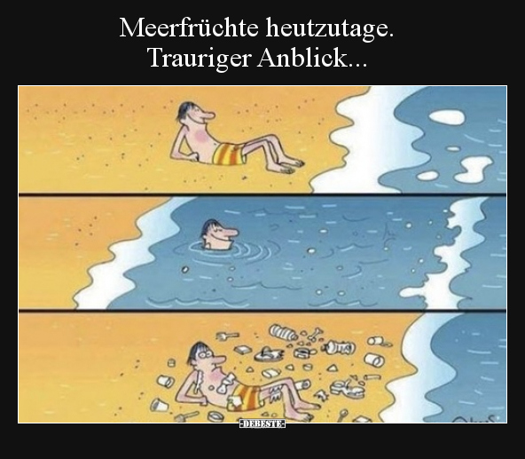 Meerfrüchte heutzutage. Trauriger Anblick... - Lustige Bilder | DEBESTE.de