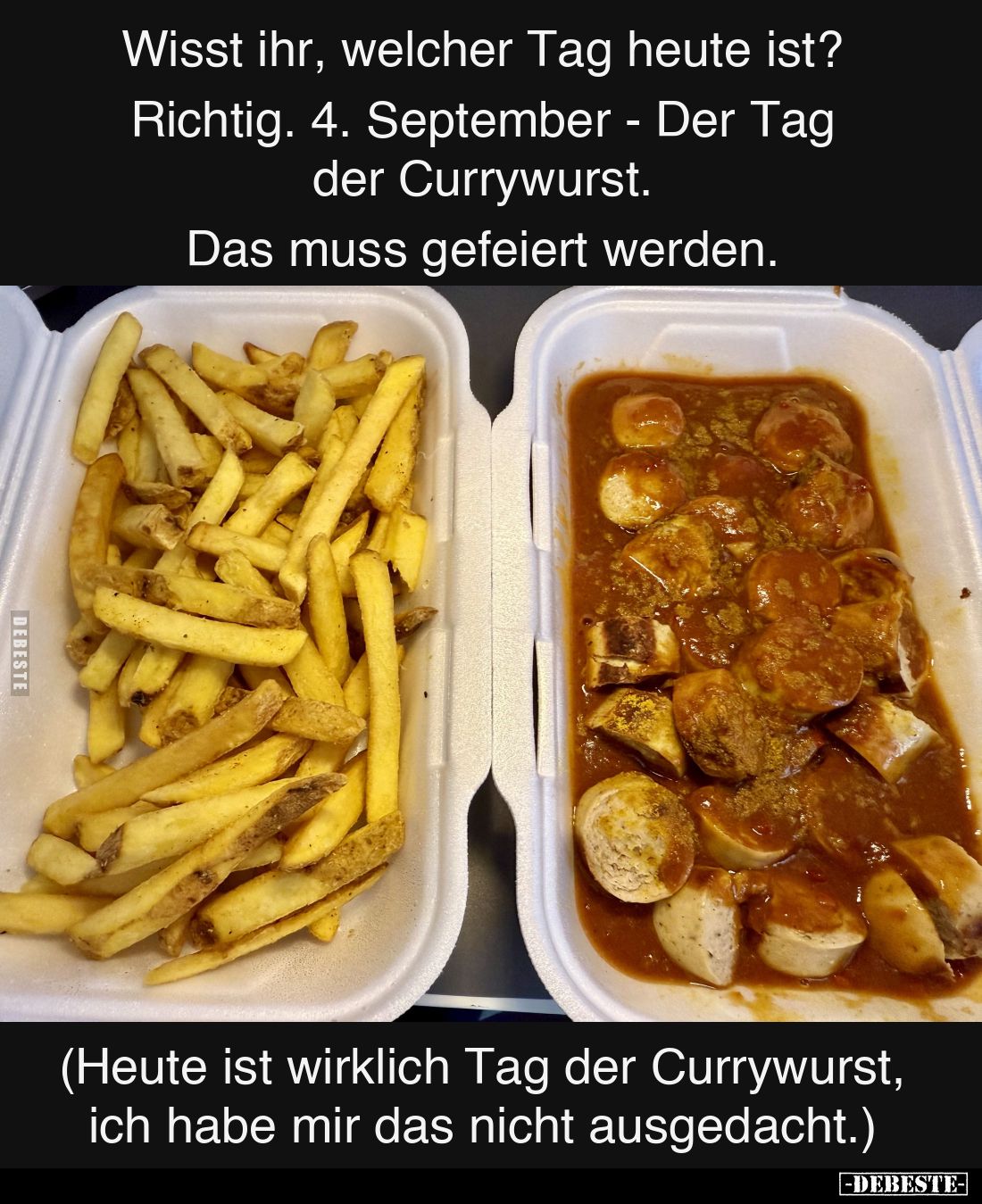 Wisst ihr, welcher Tag heute ist?
Richtig.
4. September - Der Tag der Currywurst.
Das muss gefeiert werden.
(Heute ...