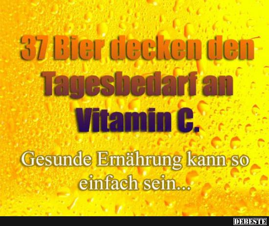 37 Bier decken den Tagesbedarf an Vitamin C.. - Lustige Bilder | DEBESTE.de