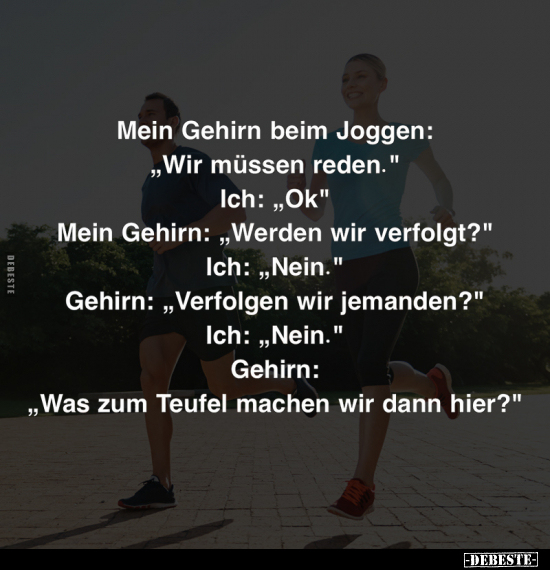 Mein Gehirn beim Joggen: "Wir müssen reden.".. - Lustige Bilder | DEBESTE.de