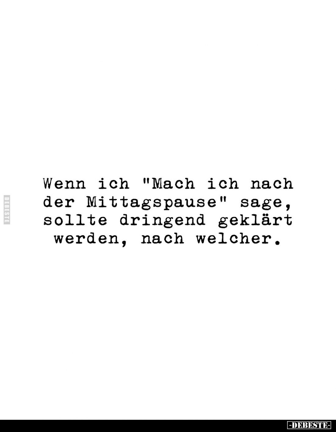 Wenn ich "Mach ich nach der Mittagspause" sage, sollte dringend geklärt werden, nach welcher.
